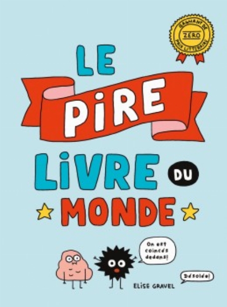 Le pire livre du monde - Élise Gravel | Scholastic