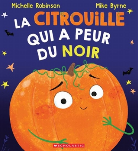 La citrouille qui a peur du noir - Michelle Robinson | Scholastic