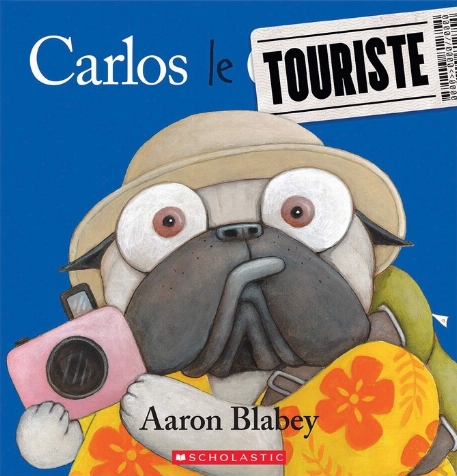 Carlos le touriste - Aaron Blabey | Scholastic