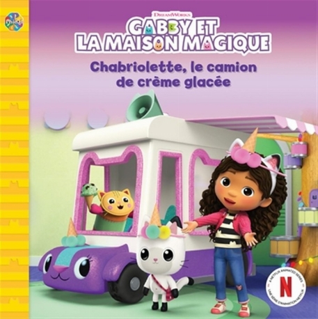 Gabby et la maison magique - Chabriolette, le camion de crème glacée | Les petits classiques
