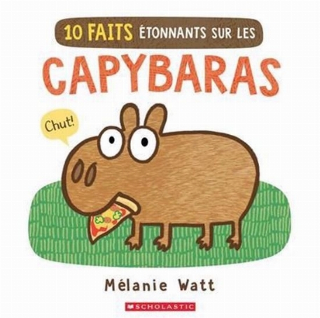 10 faits étonnants sur les capybaras - Mélanie Watt | Scholastic