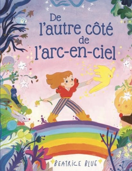 De l'autre côté de l'arc-en-ciel - Béatrice Blue | Les malins