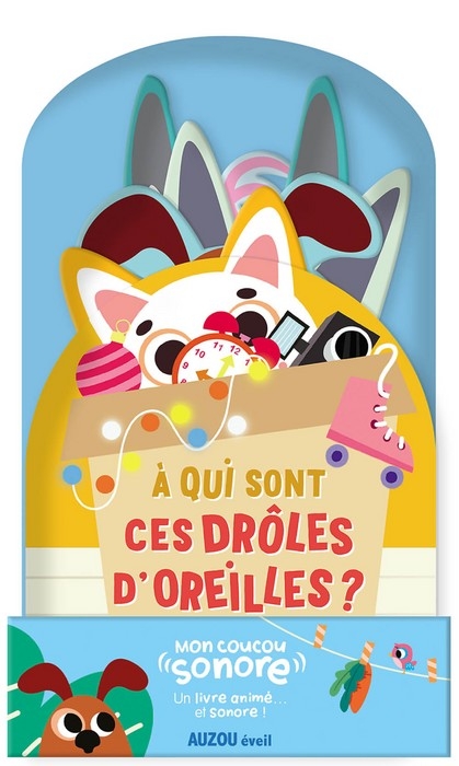 Mon coucou sonore - À qui sont ces drôle d'oreilles? | Auzou
